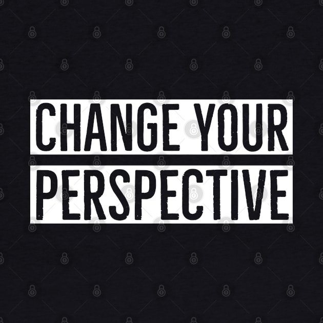 Change Your Perspective by Quoteeland